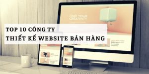 Top 10 Công ty thiết kế website bán hàng nổi bật nhất hiện nay