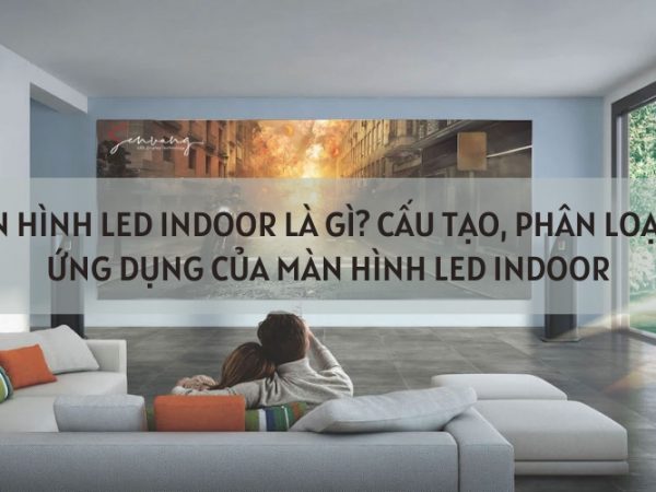 Màn Hình LED Indoor Là Gì? Cấu Tạo, Phân Loại Và Ứng Dụng Của Màn Hình LED Indoor
