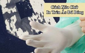 cách xóa chữ in trên áo đá bóng