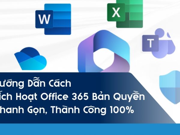 Hướng Dẫn Cách Kích Hoạt Office 365 Bản Quyền Nhanh Gọn, Thành Công 100%