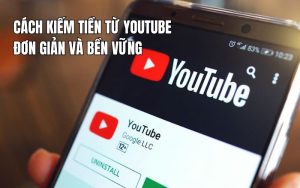 cách kiếm tiền trên youtube